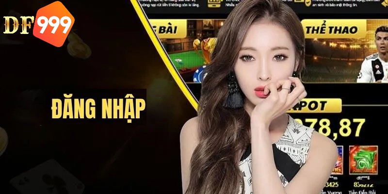 Đăng Nhập DF999 – Mở Ra Cơ Hội Thắng Lớn Cùng Kho Game Hot