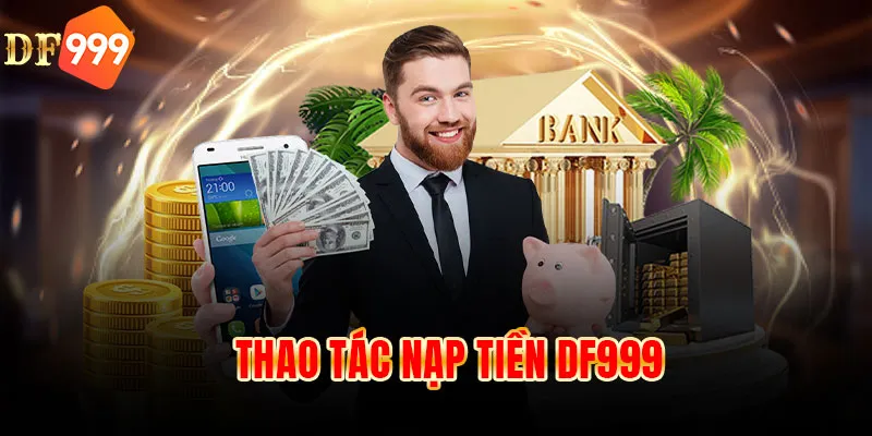 Thao tác nạp tiền DF999