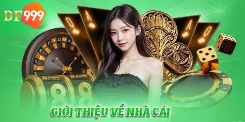 Giới thiệu DF999 với giá trị uy tín của thương hiệu